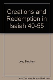 Creations and Redemption in Isaiah 40-55