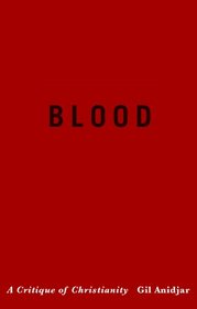 Blood: A Critique of Christianity (Religion, Culture, and Public Life)