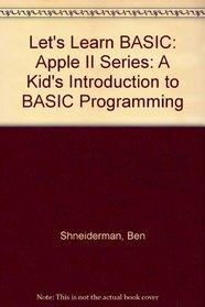Let's Learn Basic: A Kids' Introduction to Basic Programming on the Apple II Series (Little, Brown Microcomputer Bookshelf)
