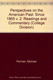 Perspectives on the American Past: Readings  Commentary Since 1865 (College Division)
