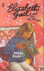 Elizabeth Gail and the Secret Box (Stahl, Hilda. Elizabeth Gail Series, Bk. 4.)