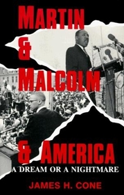 Martin and Malcolm and America: A Dream or a Nightmare?