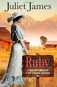 Ruby - Book 1 Come By Chance Mail Order Brides: Sweet Montana Western Bride Romance (Volume 1)