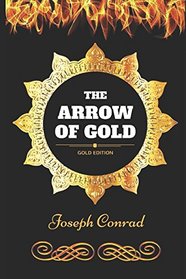 The Arrow of Gold: By Joseph Conrad - Illustrated