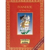 Ivanhoe / Ivanhoe (Spanish Edition) (Historias de Siempre series)