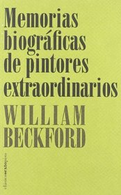 Memorias biograficas de pintores extraordinarios/ Biographical Memoirs of Extraordinary Painters (Spanish Edition)