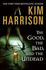 The Good, The Bad, and The Undead (The Hollows, Bk 2)