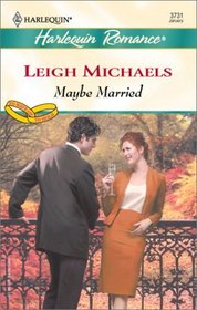 Maybe Married (To Have and to Hold) (Harlequin Romance, No 3731)