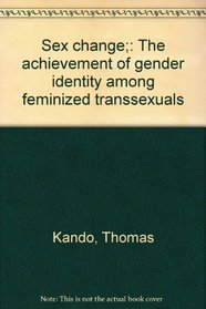 Sex change;: The achievement of gender identity among feminized transsexuals