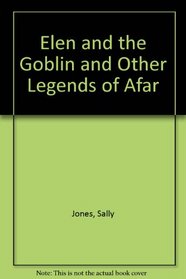 Elen and the Goblin and Other Legends of Afar