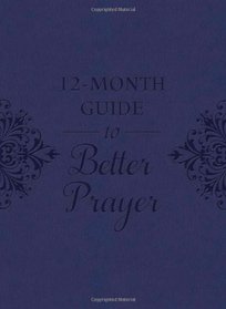 12-MONTH GUIDE TO BETTER PRAYER