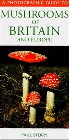 Photographic Guide to Mushrooms of Britain and Europe (Photographic Guides)