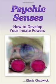 Psychic Senses: How To Develop Your Innate Powers
