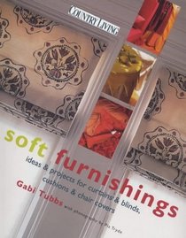 Soft Furnishings: Ideas and Projects for Curtains and Blinds, Cushions and Chair Covers (Country Living)