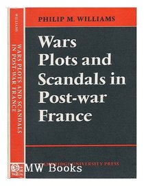 Wars, Plots and Scandals in Post-War France