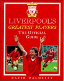 Liverpool's Greatest Players: The Official Guide