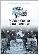 Making Cars at Longbridge: 100 years in the Life of a Factory