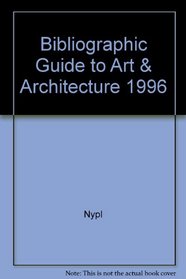 Bibliographic Guide to Art & Architecture 1996