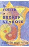 The Truth of Broken Symbols (S U N Y Series in Religious Studies)