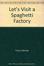 Let's Visit a Spaghetti Factory (Let's Visit)