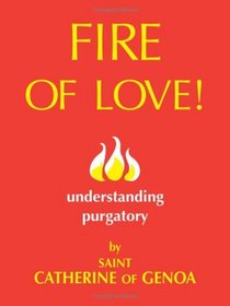 Fire of Love!: Understanding Purgatory