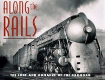 Along the Rails: The Lore and Romance of the Railroad