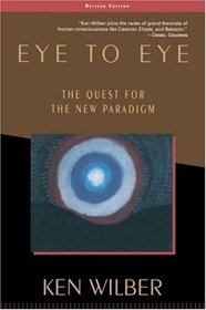 Eye to Eye : The Quest for the New Paradigm