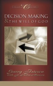 Decision Making And The Will Of God : A Biblical Alternative To The Traditional View (Classic Critical Concern)