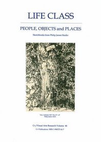 Life Class: People, Objects and Places - Sketchbooks by Philip James (CV/Visual Arts Research)