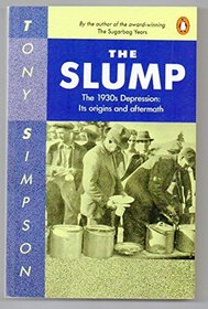 The Slump - the Thirties Depression: Its Origins And Aftermath
