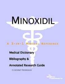 Minoxidil - A Medical Dictionary, Bibliography, and Annotated Research Guide to Internet References