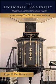 The Lectionary Commentary: Theological Exegesis for Sunday's Texts, the First Readings: Old Testament and Acts (Lectionary Commentary)