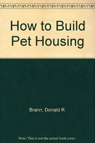How to Build Pet Housing