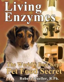 Living Enzymes: The World's Best Kept Pet Food Secret