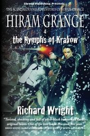 Hiram Grange and the Nymphs of Krakow: The Scandalous Misadventures of Hiram Grange (Book #5)