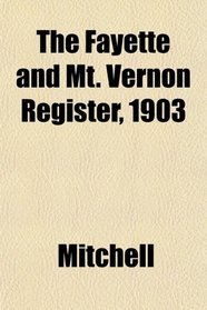 The Fayette and Mt. Vernon Register, 1903
