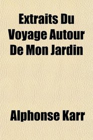 Extraits Du Voyage Autour De Mon Jardin