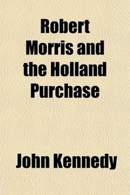Robert Morris and the Holland Purchase