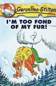 I'm Too Fond of My Fur! (Geronimo Stilton)