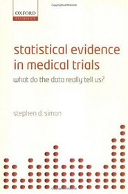 Statistical Evidence in Medical Trials: Mountain or Molehill, What Do the Data Really Tell Us?
