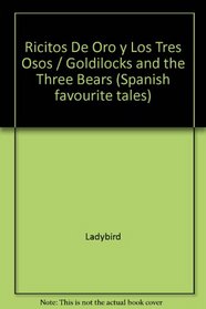Ricitos de Oro y Los Tres Ositos (Spanish favourite tales) (Spanish Edition)