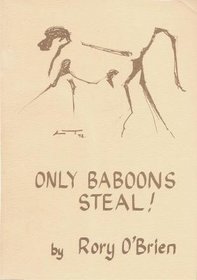 ONLY BABOONS STEAL! and other lessons in the East African Bushveldt