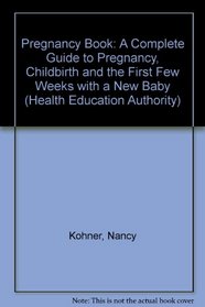 Pregnancy Book: A Complete Guide to Pregnancy, Childbirth and the First Few Weeks with a New Baby (Health Education Authority)