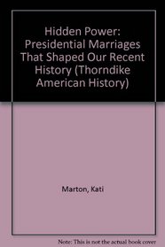 Hidden Power: Presidential Marriages That Shaped Our Recent History (G K Hall Large Print American History Series)
