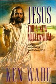 Jesus for a New Millennium: A Savior Sufficient for Earth's Last Days