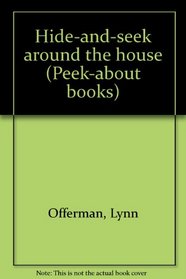 Hide-and-seek around the house (Peek-about books)