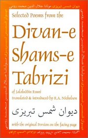 Selected Poems from the Divan-E Shams-E Tabrizi: Along With the Original Persian (Classics of Persian Literature, 5)