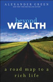 Beyond Wealth: The Road Map to a Rich Life