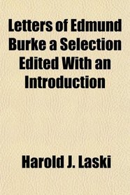 Letters of Edmund Burke a Selection Edited With an Introduction