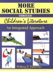 More Social Studies Through Childrens Literature: An Integrated Approach